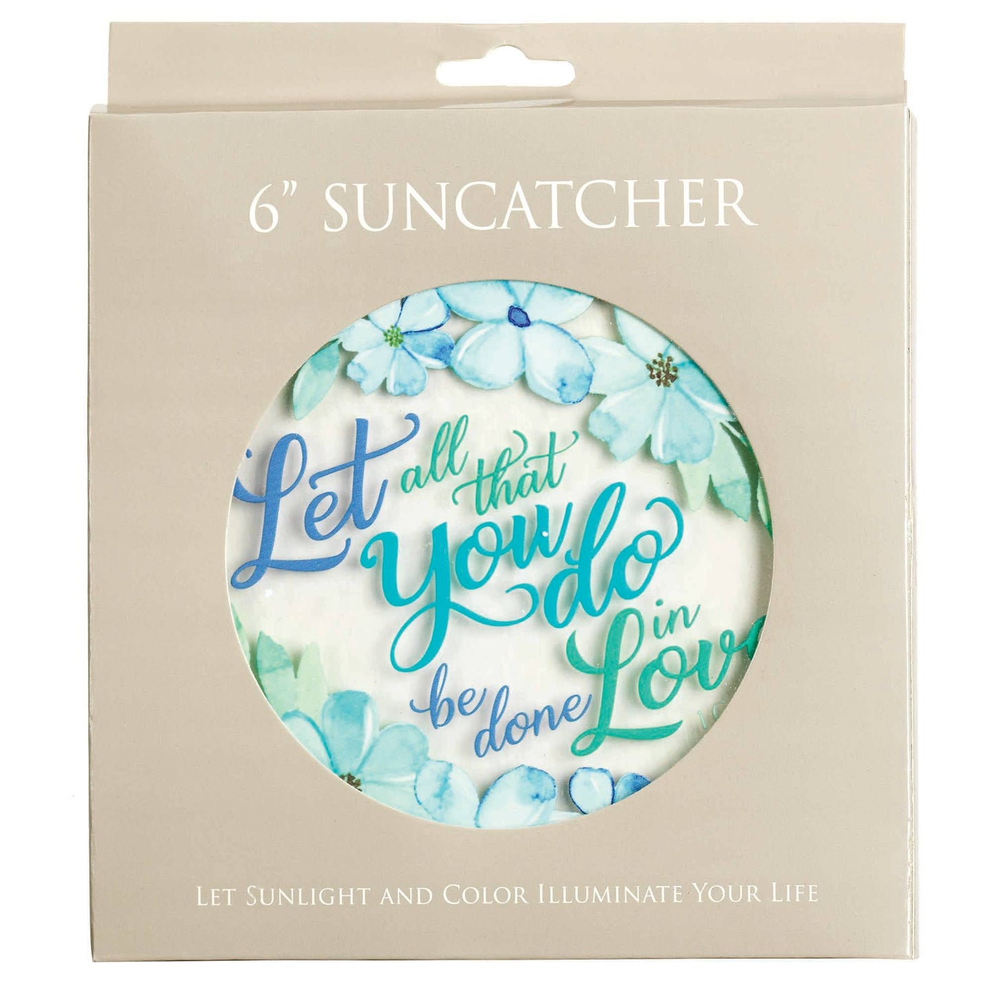 Sun Catcher Let All You Do 1 Corinthians 16:14 with Suction